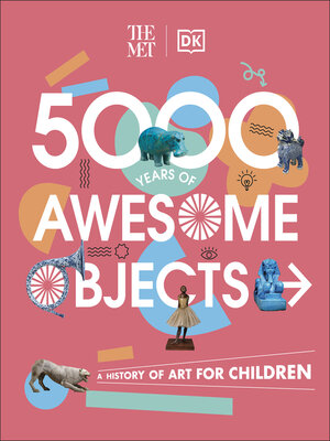 cover image of The Met 5000 Years of Awesome Objects